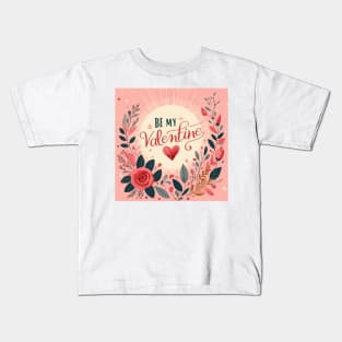 Be my Valentine Kids T-Shirt